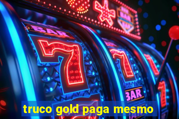 truco gold paga mesmo